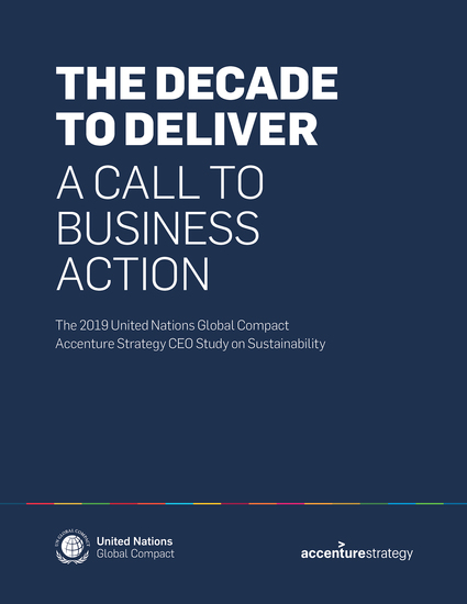 UN Global Compact-Accenture Strategy 2019 CEO Study – The Decade to Deliver: A Call to Business Action